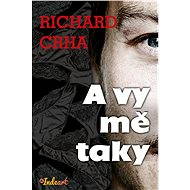 A vy mě taky - Richard Crha