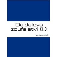 Daidalova zoufalství (I.) - Jan Kameníček