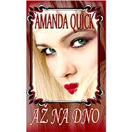 Až na dno - Amanda Quick