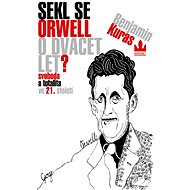 Sekl se Orwell o dvacet let? - Benjamin Kuras