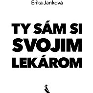 Ty sám si svojim lekárom - Erika Janková