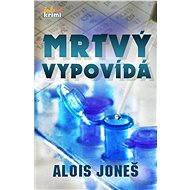 Mrtvý vypovídá - Alois Joneš