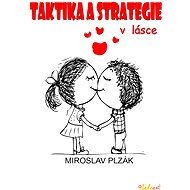 Taktika a strategie v lásce - MUDr. Miroslav Plzák CSc.