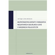Bezpečnostní aspekty vybraných negativních sociálních jevů v názorech policistů ČR - Ján Šugár