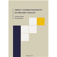 Změny v českém pivovarství na přelomu tisíciletí - Vratislav Kozák