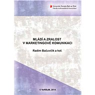Mládí a zralost v marketingové komunikaci - Radim Bačuvčík