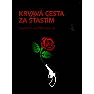 Krvavá cesta za šťastím - Lukáš Vilímek
