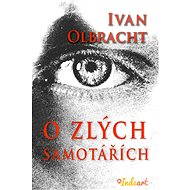 O zlých samotářích - Ivan Olbracht