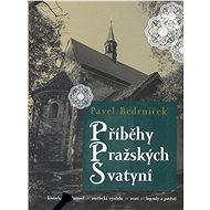 Příběhy pražských svatyní - Pavel Bedrníček