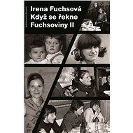 Když se řekne Fuchsoviny II - Irena Fuchsová