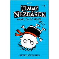 Timmy Nezdárek: Koukej, co jsi provedl - Stephan Pastis