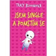 Jsem single a pomstím se  - Tracy Bloomová