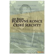 Podivné konce české šlechty - Jan Bauer