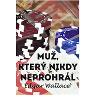 Muž, který nikdy neprohrál - Edgar Wallace