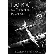 Láska na černých perutích - Miloslava Rýznarová