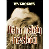 Něha někdy nestačí - Iva Krocová