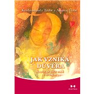 Jak vzniká důvěra - Krishnananda Trobe