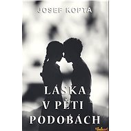 Láska v pěti podobách - Josef Kopta
