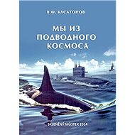 My z podmořského kosmosu - V. F. Kasatonov