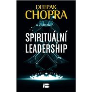 Spirituální leadreship - Deepak Chopra