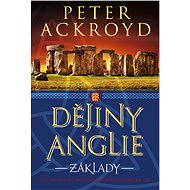Dějiny Anglie: Základy - Peter Ackroyd