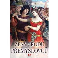 Ženy z rodu Přemyslovců - Jan Bauer