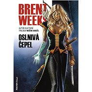 Oslnivá čepel - Brent Weeks