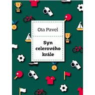 Syn celerového krále - Ota Pavel