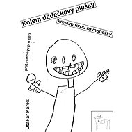 Kolem dědečkovy plešky kreslím fixou rovnoběžky - Otakar Kárek
