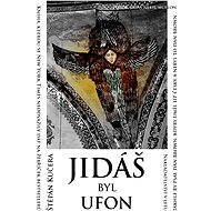 Jidáš byl ufon - Štěpán Kučera