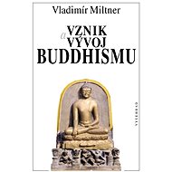 Vznik a vývoj buddhismu - Vladimír Miltner