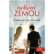 Medzi nebom a zemou – Čakanie na zázrak - Stacey Kade