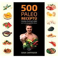 500 paleo receptů - Dana Carpender