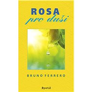 Rosa pro duši - Bruno Ferrero