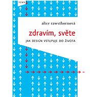 Zdravím, světe - Alice Rawsthornová