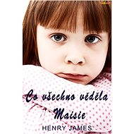 Co všechno věděla Maisie - Henry James