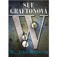 W… jako Western - Sue Graftonová