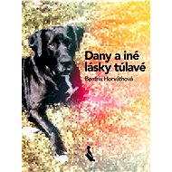 Dany a iné lásky túlavé - Beatrix Horváthová