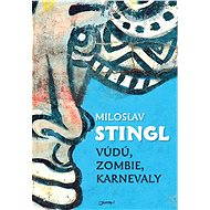 Vúdú, zombie, karnevaly - Miloslav Stingl