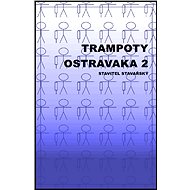 Trampoty Ostravaka 2 - Stavitel Stavařský