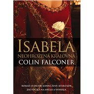 Isabela: Neohrožená královna - Colin Falconer