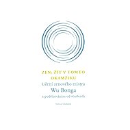 Zen: Žít v tomto okamžiku - Wu Bong
