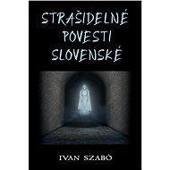 Strašidelné povesti slovenské - Ivan Szabó