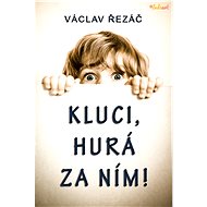 Kluci, hurá za ním! - Václav Řezáč