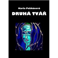 Druhá tvář - Karla Pelikánová
