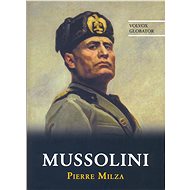 Mussolini - Pierre Milza