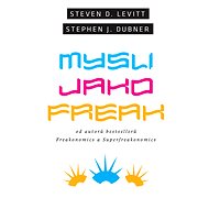 Mysli jako freak - Stephen J. Dubner