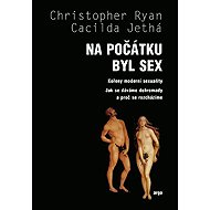 Na počátku byl sex - Cacilda Jethá  Christoper Ryan
