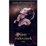 Dům radovánek, díl II. - Edith Whartonová