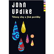 Tátovy slzy a jiné povídky - John Updike
